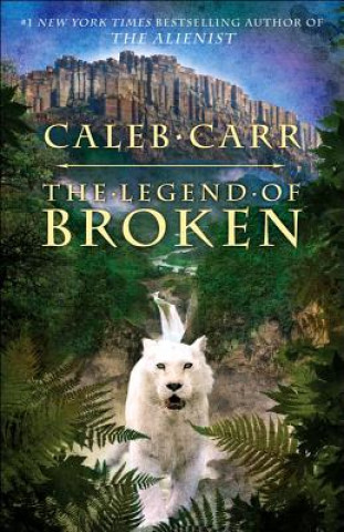 Kniha The Legend of Broken Caleb Carr
