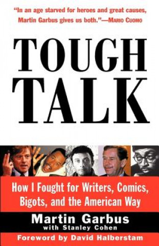 Carte Tough Talk: How I Fought for Writers, Comics, Bigots, and the American Way Martin Garbus