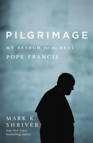 Livro Pilgrimage: My Search for the Real Pope Francis Mark Shriver