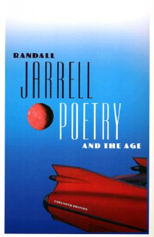 Książka Poetry and the Age: Expanded Edition Randall Jarrell