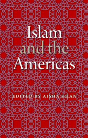 Könyv Islam and the Americas Aisha Khan