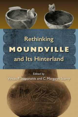 Książka Rethinking Moundville and Its Hinterland Vincas P. Steponaitis