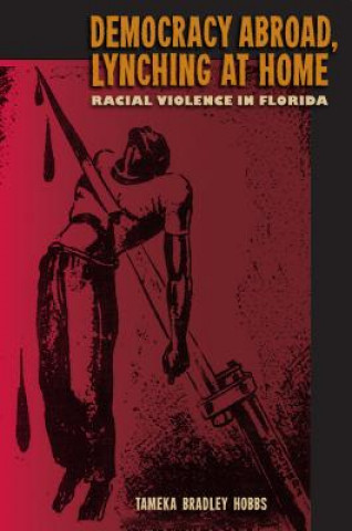 Książka Democracy Abroad, Lynching at Home Tameka Bradley Hobbs