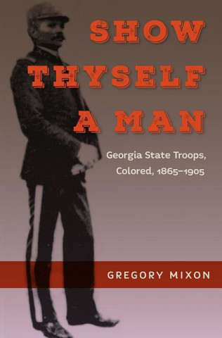 Kniha Show Thyself a Man Gregory Mixon
