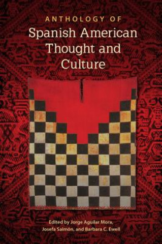 Carte Anthology of Spanish American Thought and Culture Jorge Aguilar Mora
