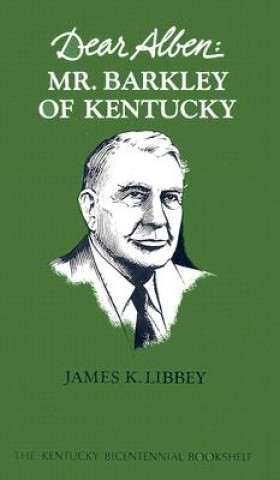 Kniha Dear Alben: Mr. Barkley of Kentucky James K. Libbey