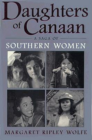 Kniha Daughters of Canaan: A Saga of Southern Women Margaret Ripley Wolfe