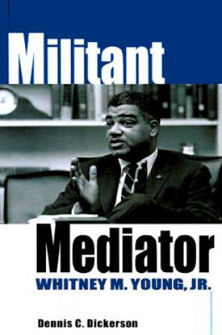Könyv Militant Mediator Dennis C. Dickerson