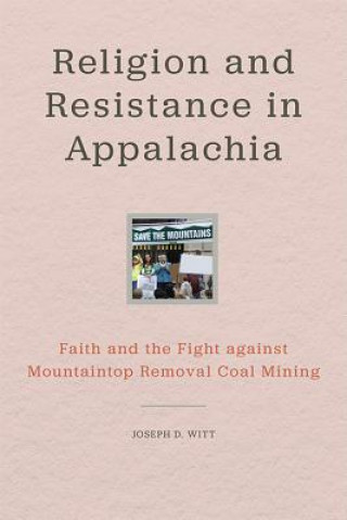 Könyv Religion and Resistance in Appalachia Joseph D. Witt