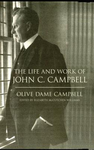 Kniha Life and Work of John C. Campbell Olive Dame Campbell