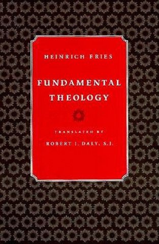 Kniha Fundamental Theology Heinrich Fries