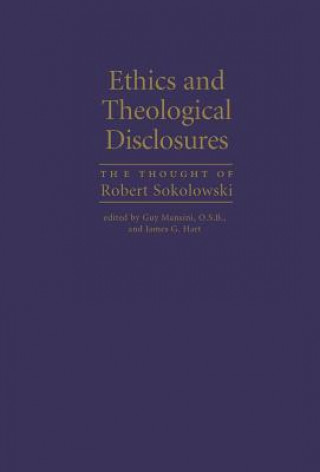 Книга Ethics and Theological Disclosures: The Thought of Robert Sokolowski Guy Mansini
