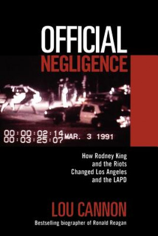 Книга Official Negligence: How Rodney King and the Riots Changed Los Angeles and the LAPD Lou Cannon