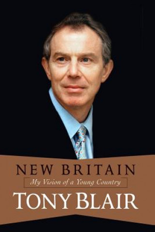 Książka New Britain: My Vision of a Young Country Tony Blair