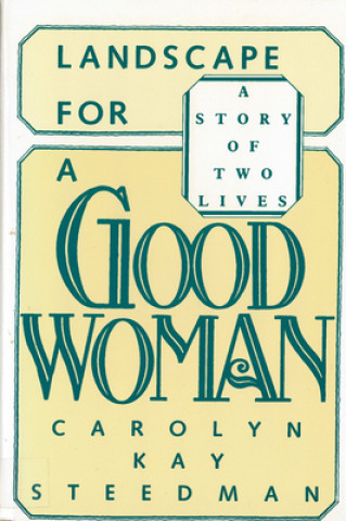 Libro Landscape for a Good Woman: A Story of Two Lives Carolyn Steedman