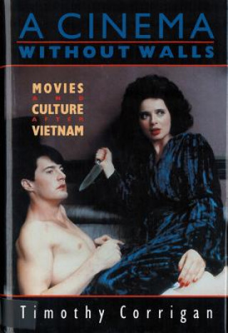 Carte A Cinema Without Walls: Movies and Culture After Vietnam Timothy Corrigan