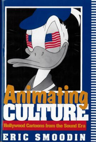 Kniha Animating Culture Eric Smoodin