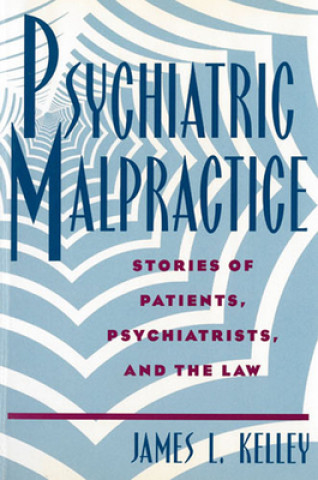 Kniha Psychiatric Malpractice James L. Kelley