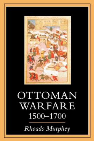 Kniha Ottoman Warfare 1500-1700 Rhoads Murphey