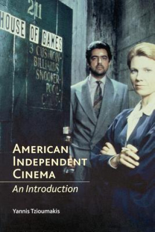 Könyv American Independent Cinema: An Introduction Yannis Tzioumakis