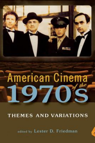 Kniha American Cinema of the 1970s: Themes and Variations Lester D. Friedman