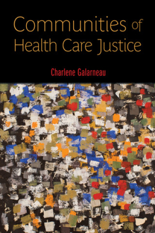 Book Communities of Health Care Justice Charlene Galarneau