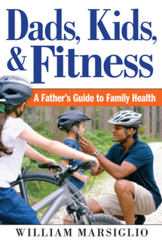 Könyv Dads, Kids, and Fitness William Marsiglio