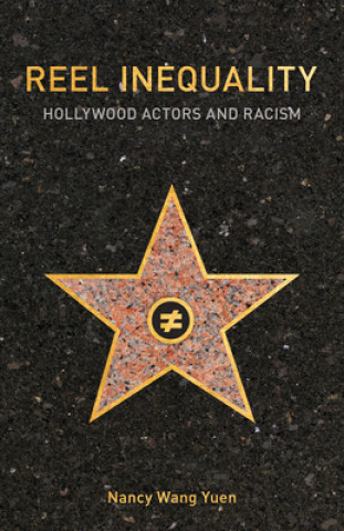 Buch Reel Inequality: Hollywood Actors and Racism Nancy Wang Yuen