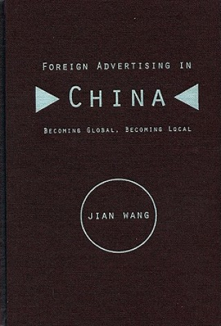 Könyv Foreign Advertising in China Jian Wang