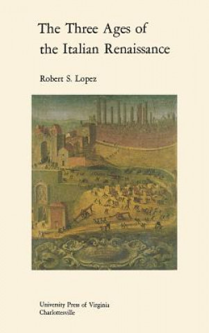 Книга Three Ages of the Italian Renaissance Robert S. Lopez