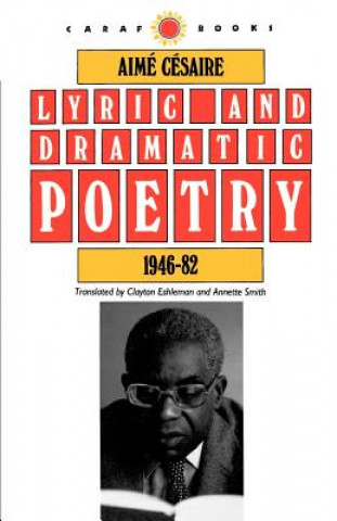 Kniha Lyric and Dramatic Poetry, 1946-82 Aimé Césaire