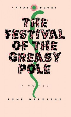 Könyv Festival of the Greasy Pole (CARAF Books Rene Depestre