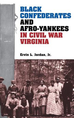 Книга Black Confederates and Afro-Yankees in Civil War Virginia Ervin L Jr. Jordan