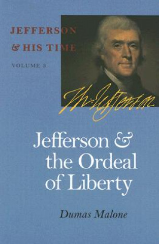 Kniha Jefferson and the Ordeal of Liberty Dumas Malone