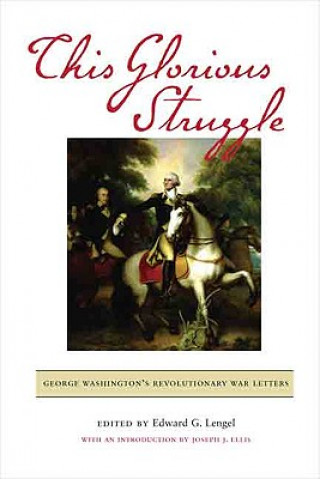 Buch This Glorious Struggle Edward G. Lengel