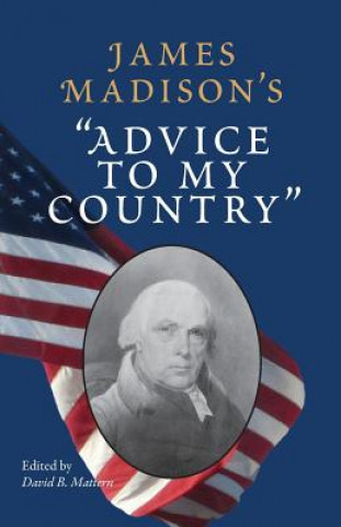 Book James Madison's ""Advice to My Country" David B. Mattern