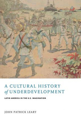 Könyv Cultural History of Underdevelopment John Patrick Leary