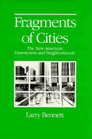 Книга Fragments of Cities: The New American Downtowns and Neighborh Larry Bennett