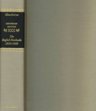 Carte Centenary Ed Works Nathaniel Hawthorne: Vol. XXII, the English Notebooks, 185618 Nathaniel Hawthorne