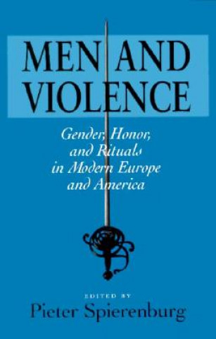 Kniha Men and Violence Pieter Spierenburg