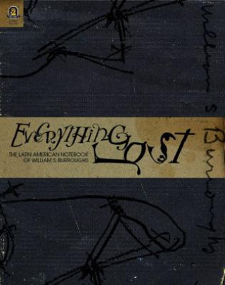 Könyv Everything Lost: The Latin American Notebook of William S. Burroughs William S. Burroughs