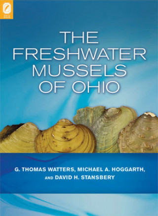 Knjiga The Freshwater Mussels of Ohio G. Thomas Watters