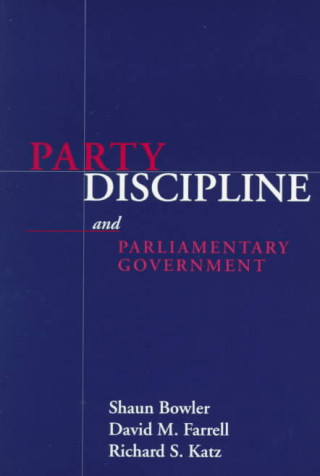 Carte Party Discipline and Parliamentary Government Shaun Bowler