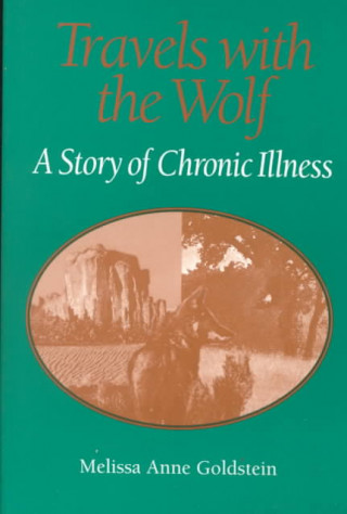 Könyv Travels with the Wolf: A Story of Chronic Illness Melissa Anne Goldstein