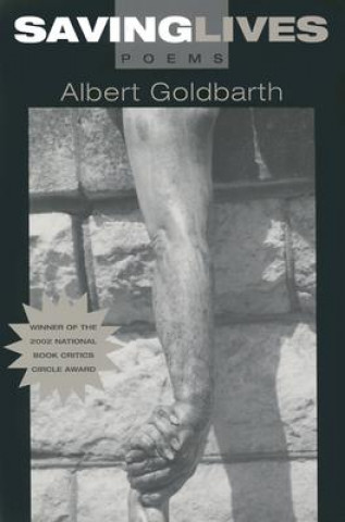 Carte Saving Lives: Poems Albert Goldbarth