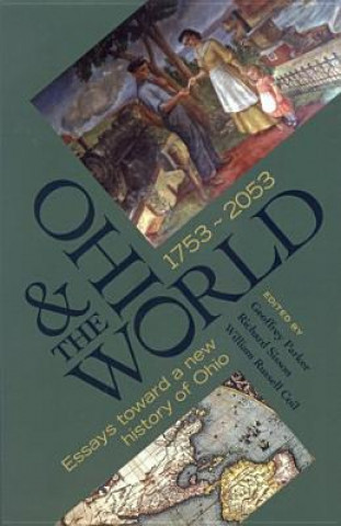 Kniha Ohio the World 1753 2053: Essays Toward a New History of Ohio Geoffrey Parker