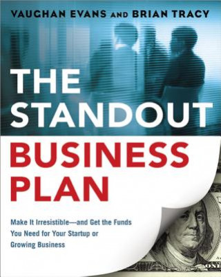 Kniha The Standout Business Plan: Make It Irresistible--And Get the Funds You Need for Your Startup or Growing Business Vaughan Evans