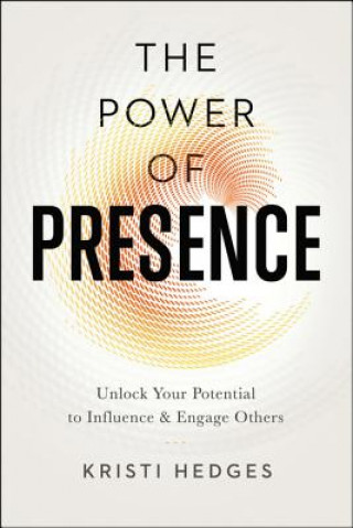 Könyv Power of Presence Kristi Hedges