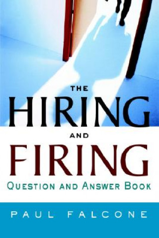 Kniha The Hiring and Firing Question and Answer Book Paul Falcone