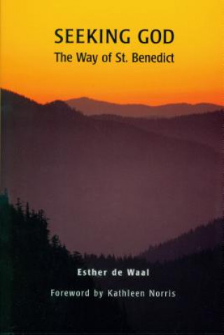Carte Seeking God: The Way of St. Benedict Esther de Waal
